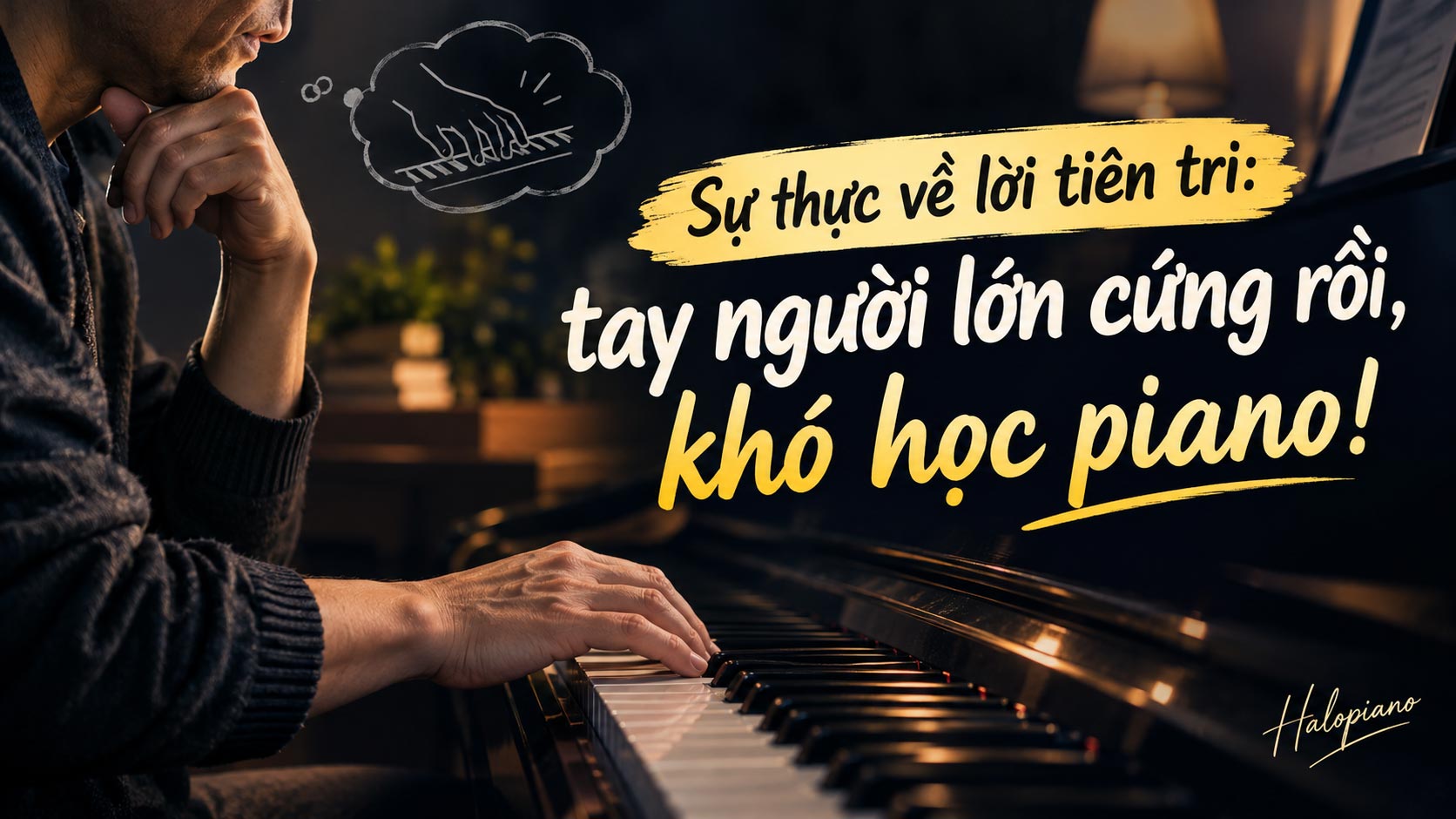 Sự thực về lời tiên tri: tay người lớn cứng rồi, khó học piano
